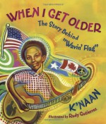 When I Get Older: The Story behind "Wavin' Flag" - Sol Guy, Rudy Gutierrez