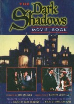 Dark Shadows Movie Book: House of Dark Shadows and Night of Dark Shadows - Kathryn Leigh Scott, Kate Jackson