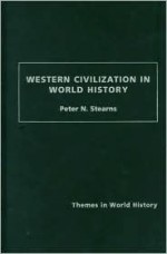 Western Civilization in World History - Peter N. Stearns