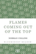 Flames Coming out of the Top - Norman Collins