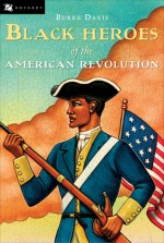 Black Heroes of the American Revolution - Burke Davis