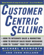 CustomerCentric Selling - Michael T. Bosworth, John Holland