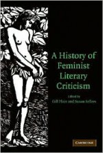 A History of Feminist Literary Criticism - Gill Plain, Susan Sellers