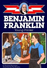 Ben Franklin: Young Printer - Augusta Stevenson, Ray Quigley