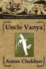 Uncle Vanya: Scenes from Country Life - Anton Chekhov, Richard S. Hartmetz