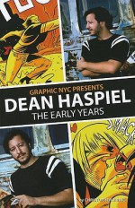 Graphic NYC Presents: Dean Haspiel: The Early Years - Dean Haspiel, Christopher Irving