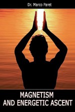 Magnetism and Energetic Ascent - Marco Paret