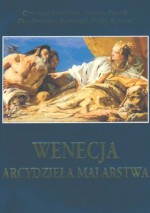 Wenecja. Arcydzieła malarstwa - Augusto Gentili, Giovanna Nepi, Giandomenico Romanelli, Philip Rylands, Tamara Łozińska