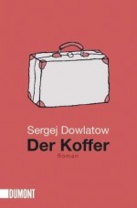 Der Koffer - Sergej Dowlatow, Dorothea Trottenberg, Wladimir Kaminer