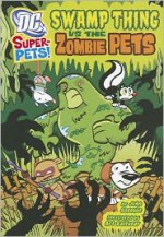 Swamp Thing Vs the Zombie Pets - John Sazaklis, Art Baltazar