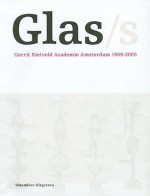 Glass: Gerrit Rietveld Academy Amster - Job Meihuizen, Tina Oldknow, Titus M. Eliens, Saskia Monshouwer