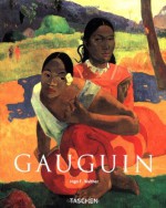 Paul Gauguin: 1848-1903 the Primitive Sophisticate - Ingo F. Walther