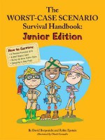 The Worst-Case Scenario Survival Handbook: Junior Edition - David Borgenicht, Robin Epstein, Chuck Gonzales