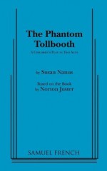 The Phantom Tollbooth: A Children's Play in Two Acts - Norton Juster, Susan Nanus