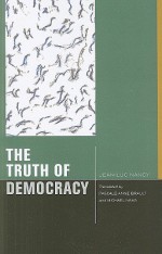 The Truth of Democracy (Just Ideas) - Jean-Luc Nancy, Michael Naas