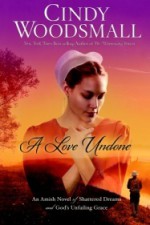 A Love Undone: An Amish Novel of Shattered Dreams and God's Unfailing Grace - Cindy Woodsmall