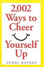 2,002 Ways to Cheer Yourself Up - Cyndi Haynes