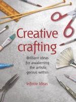 Creative crafting (52 Brilliant Ideas) - Infinite Ideas, Colin Salter