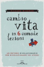 Cambio vita in 6 comode lezioni (Ponte alle Grazie Saggi e manuali) (Italian Edition) - Richard Wiseman, Roberta Zuppet