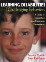 Learning Disabilities and Challenging Behaviors: A Guide to Intervention and Classroom Management - Nancy Mather, Sam Goldstein