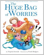 The Huge Bag of Worries - Virginia Ironside, Frank Rodgers