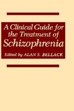 A Clinical Guide for the Treatment of Schizophrenia - Alan S. Bellack
