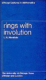 Rings with Involution - I.N. Herstein