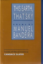 This Earth, That Sky: Poems - Manuel Bandeira