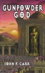 Gunpowder God (Kalvan Saga) - John F. Carr