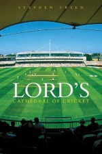 Lord's: Cathedral of Cricket - Stephen Green