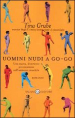 Uomini nudi a go-go - Tina Grube, Stefano Beretta