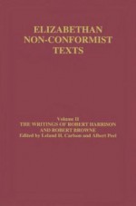 The Writings of Robert Harrison and Robert Browne - Albert Peel, Leland Carlson