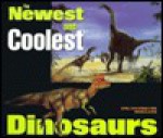 The Newest and Coolest Dinosaurs - Philip J. Currie, Colleayn O. Mastin