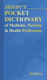 Mosby's Pocket Dictionary of Medicine, Nursing & Health Professions - C.V. Mosby Publishing Company