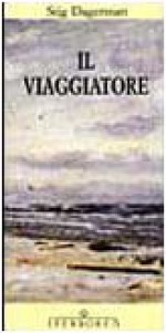 Il viaggiatore - Stig Dagerman, Gino Tozzetti, Goffredo Fofi