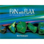 Fun with Flax: 50 Projects for Beginners - Mick Pendergrast