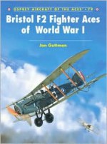 Bristol F2 Fighter Aces of World War I - Jon Guttman