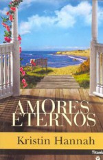 Amores Eternos - Kristin Hannah, Pb