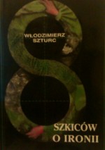 Osiem szkiców o ironii - Włodzimierz Szturc