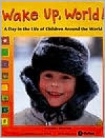 Wake Up, World!: A Day in the Life of Children Around the World - Beatrice Hollyer, Oxfam