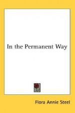 In the Permanent Way - Flora Annie Steel