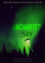 Uncharted Sky: A Lesbian YA Short Story Collection (Project Unicorn) - Jennifer Diemer, Sarah Diemer