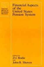 Financial Aspects of the United States Pension System - Zvi Bodie, Zvi Bodie