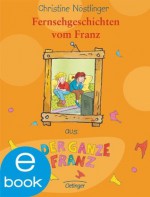 Fernsehgeschichten vom Franz (German Edition) - Christine Nöstlinger, Erhard Dietl