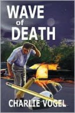 Wave of Death - Charlie Vogel, Judith Huey