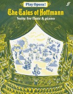 The Tales of Hoffmann/Les Contes D'Hoffmann/Hoffmanns Erzahlungen: Suite for Flute and Piano/Suite Fur Flote Und Klavier - Jacques Offenbach, Nigel Wilkinson, Jay Wilkinson