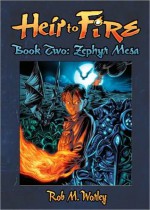 Heir to Fire: Zephyr Mesa - Rob M. Worley, Shannon Eric Denton, Patrick Coyle, Mike Dubisch