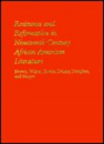 Resistance and Reformation in Nineteenth-Century African-American Literature: Brown, Wilson, Jacobs, Delany, Douglass, and Harper - John Ernest