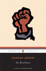 On Revolution - Hannah Arendt, Jonathan Schell