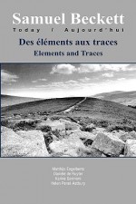 Des Elements Aux Traces/Elements and Traces. - Matthijs Engelberts, Danièle de Ruyter, Karine Germoni